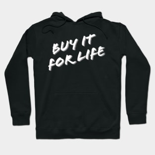 Buy It For Life Hoodie